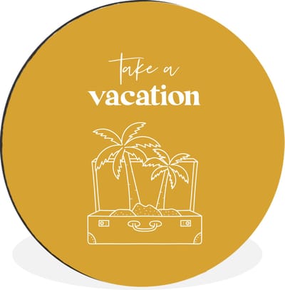 WallCircle - Wandcirkel - Muurcirkel - Spreuken - Quotes - Take a vacation - Koffer - Aluminium - Dibond - 30x30 cm - Binnen en Buiten