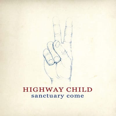 Highway Child - Sanctuary Come (CD)
