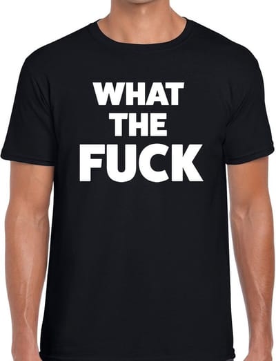 What the Fuck tekst - t-shirt - zwart - voor heren - foute party kleding S