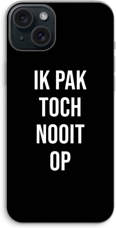 Case Company® - Hoesje geschikt voor iPhone 15 Plus hoesje - Ik pak nooit op - Zwart - Soft Cover Telefoonhoesje - Bescherming aan alle Kanten en Schermrand