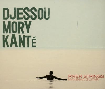 Djessou Mory Kanté - River Strings – Maninka Guitar (CD)
