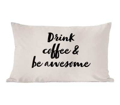 Sierkussens - Kussentjes Woonkamer - 50x30 cm - Quotes - Spreuken - Koffie - Drink coffee & be awesome
