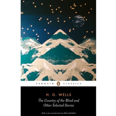 The Country Of The Blind And Other Selected Stories - Penguin Classics - H. G. Wells