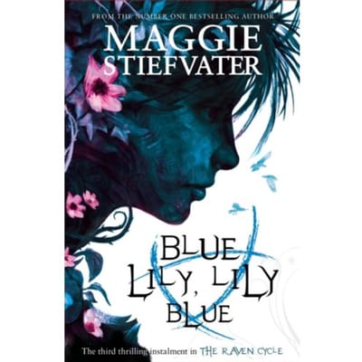 Blue Lily, Lily Blue - The Raven Cycle - Maggie Stiefvater