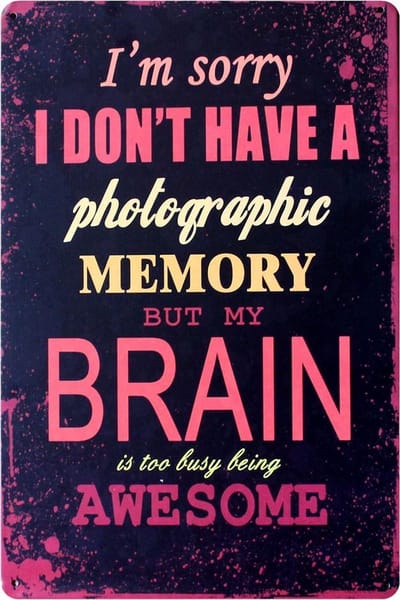 QUOTE SPREUK METALEN WANDBORD GEEN FOTO GEHEUGEN RECLAMEBORD MUURPLAAT VINTAGE RETRO WANDDECORATIE  LEUKE GRAPPIGE TEKST DECORATIEBORD RECLAME NOSTALGIE ART  30 x 20 cm  brain nr 841