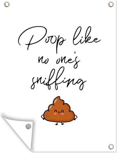 Muurdecoratie buiten Spreuken - Quotes - Poop like no one's sniffing - Drol - 120x160 cm - Tuindoek