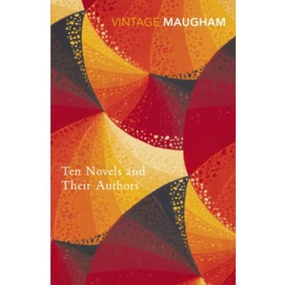 Ten Novels And Their Authors - W. Somerset Maugham