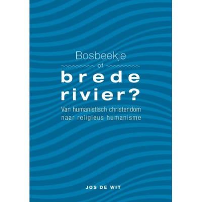 Bosbeekje Of Brede Rivier? - Jos de Wit