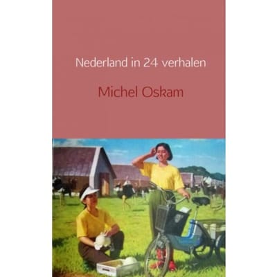 Nederland In 24 Verhalen - Michel Oskam