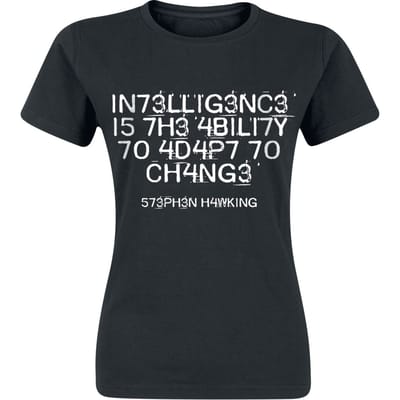 Sprüche - Fun T-shirt - Intelligence Is The Ability To Adapt To Change - M tot XXL - voor Vrouwen - zwart