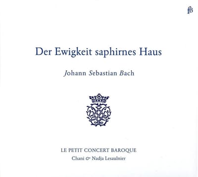 Le Petit Concert Baroque - Der Ewigkeit Saphirnes Haus (CD)