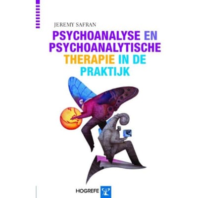 Psychoanalyse En Psychoanalytische Therapie In De Praktijk - Jeremy Safran