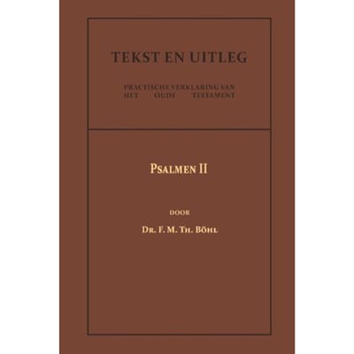 Psalmen Ii - Tekst En Uitleg Van Het Oude Testament - Dr. F.M.Th. Böhl