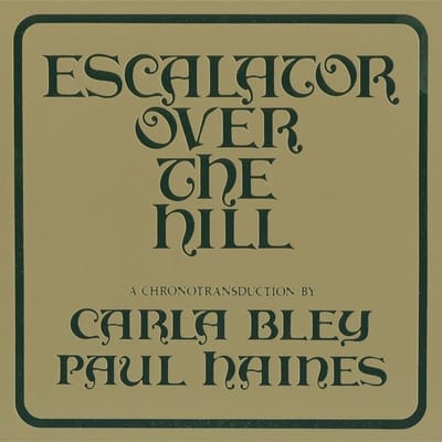 Carla Bley, Paul Haines - Escalator Over The Hill (2 CD)