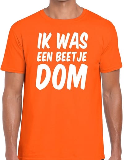 Oranje Ik was een beetje dom t-shirt - Shirt voor heren - Koningsdag kleding S