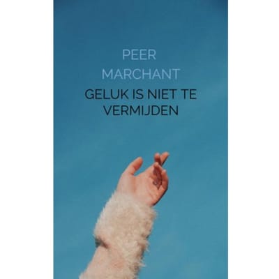 Geluk Is Niet Te Vermijden - Peer Marchant
