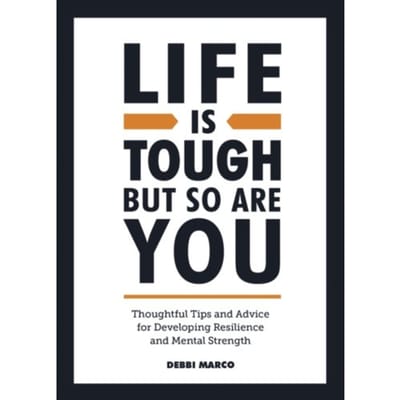 Life Is Tough, But So Are You - Debbi Marco