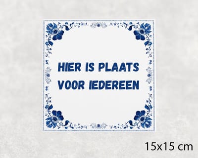 Spreuk tegel 15x15 cm Hier is plaats voor iedereen