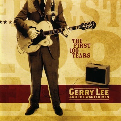 Gerry Lee & The Wanted Men - The First 100 Years (CD)