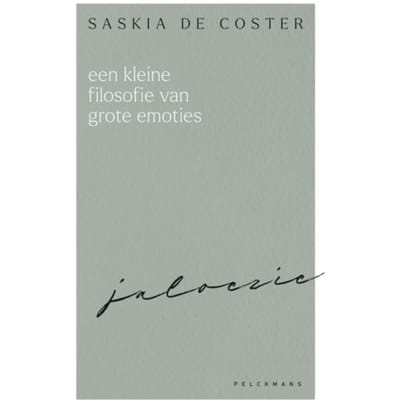 Een Kleine Filosofie Van Grote Emoties: Jaloezie - Saskia De Coster