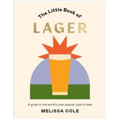 The Little Book Of Lager - Melissa Cole
