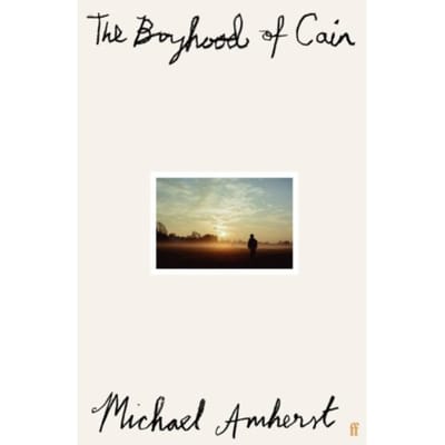 The Boyhood Of Cain - Michael Amherst