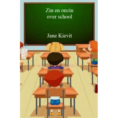 Zin En Onzin Over School - Jane Kievit