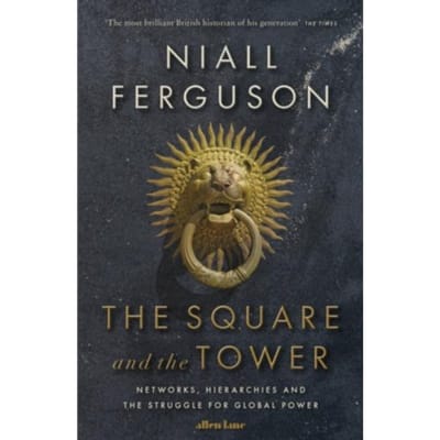 The Square And The Tower - Niall Ferguson