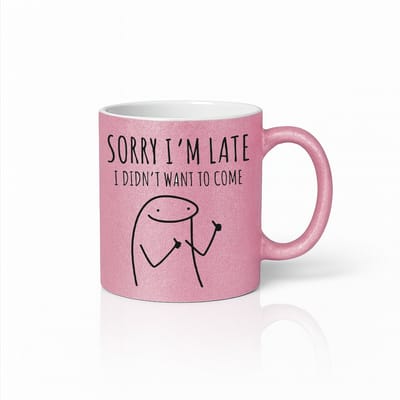 Sorry I’m Late I Didn’t Want to Come Roze Mok – Grappige Sarcastische Humor Koffiemok 330 ml
