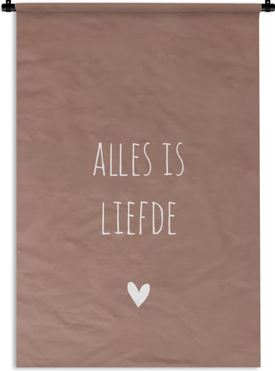 Wandkleed - Wanddoek - Quotes - Bløf - Alles is liefde - Spreuken - 90x135 cm - Wandtapijt