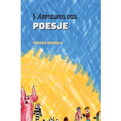 5 Avonturen Van Poesje - Tobian Kessels