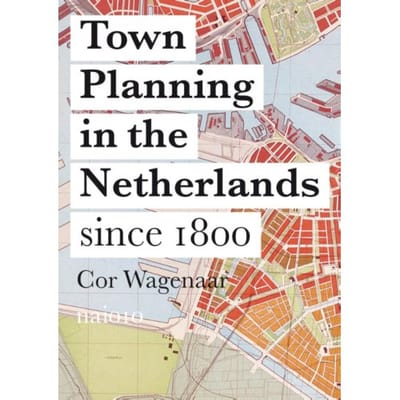 Town Planning In The Netherlands Since 1800 - Cor Wagenaar