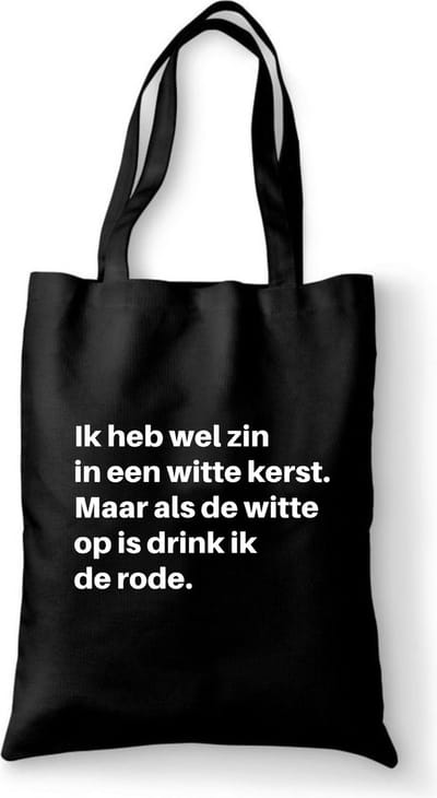 Katoenen tas met tekst Ik heb wel zin in een witte kerst. Maar als de witte op is drink ik de rode - Sinterklaas cadeautjes - kerstcadeautjes - Sinterklaasgeschenken - Kerstgeschenken - Cadeau vrouw - Cadeau Man