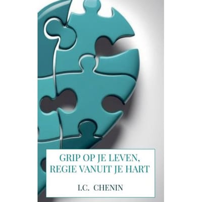 Grip Op Je Leven, Regie Vanuit Je Hart - I.C. Chenin