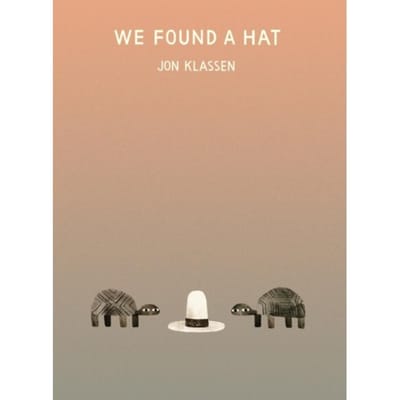 We Found A Hat - Jon Klassen