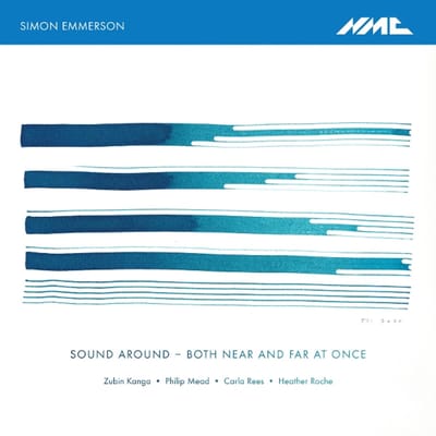 Simon Emmerson: Sound Around - Both Near and Far at Once