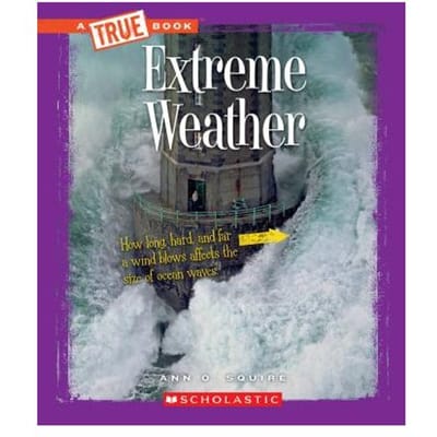 Extreme Weather (A True Book: Extreme Science) - Ann O. Squire