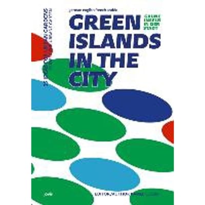 Jovis Verlag - Green Islands in the City 25 Ideas for Urban Gardens