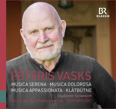 Uladzimir Sinkevich, Anna-Maria Palii, Münchner Rundfunkorchester, Ivan Repušić - Vasks: Musica Serena | Musica Dolorosa | Musica Appassionata | Klatbütne (CD)