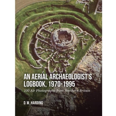 An Aerial Archaeologist’s Logbook, 1970-1995 - Dennis Harding