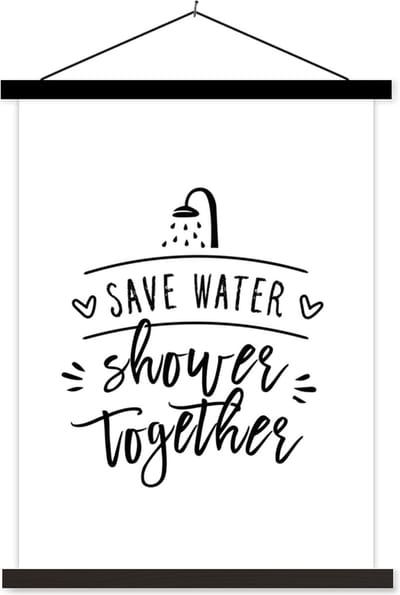Posterhanger incl. Poster 60x80 cm - Schoolplaat - Spreuken - Quotes - Save water shower together - Douche - Textielposter - Zwarte latten