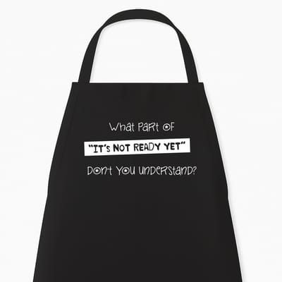 Keukenschort "What part of it’s not ready yet" | Grappig Cadeau | Zwart Kookschort