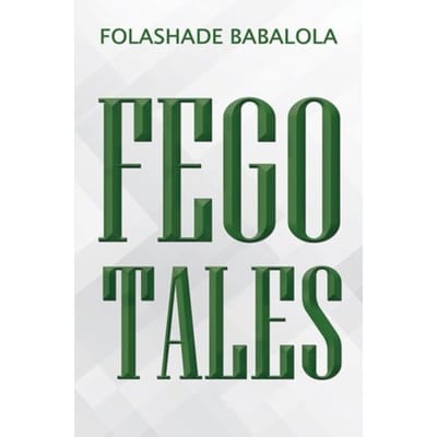 Fego Tales - Folashade Babalola