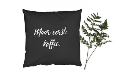 Sierkussens - Kussentjes Woonkamer - 50x50 cm - Spreuken - Quotes - Koffie - Maar eerst: koffie