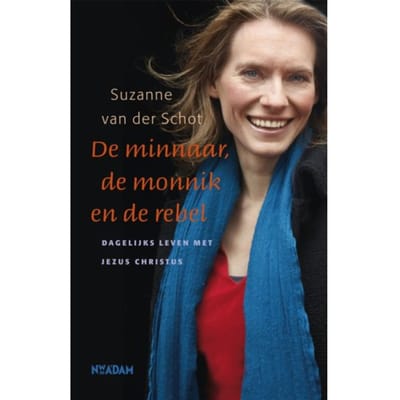 De Minnaar, De Monnik En De Rebel - Suzanne van der Schot