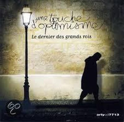 Une Touche D'Optimisme - Le Dernier Des Grands Rois (CD)
