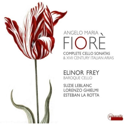 Elinor Frey, Suzie LeBlanc, Lorenzo Ghielmi, Esteban La Rotta - Angelo Maria Fiorè: Complete Cello Sonatas & XVII Century Italian Arias (CD)