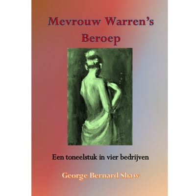 Mevrouw Warren's Beroep - George Bernard Shaw