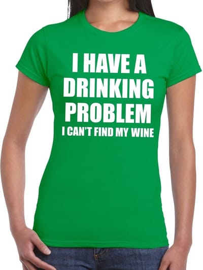Drinking problem wine tekst t-shirt groen dames S