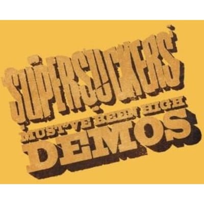 Must've Been High: Demos - Supersuckers